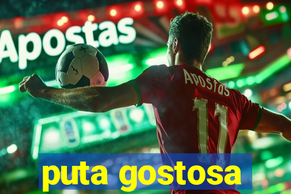 puta gostosa